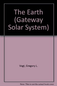 Earth, The (Vogt, Gregory. Gateway Solar System.)