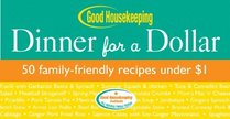 Good Housekeeping Dinner for a Dollar: 50 Family-Friendly Recipes Under $1