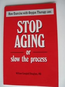 Stop Aging or Slow the Process: Exercise With Oxygen Therapy