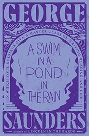A Swim in a Pond in the Rain: (In Which Four Dead Russians Give Us a Masterclass in Writing and Life)