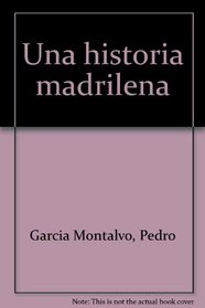 Una historia madrilena (Spanish Edition)
