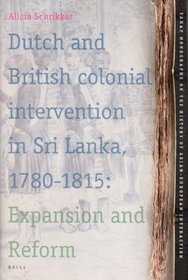 Dutch and British Colonial Intervention in Sri Lanka, 1780-1815 (Tanap Monographs on the History of Asian-European Interaction)