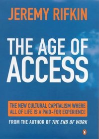 The Age of Access: the New Culture of Hypercapitalism, Where All of Life is a Paid-for Experience