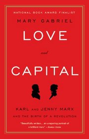 Love and Capital: Karl and Jenny Marx and the Birth of a Revolution