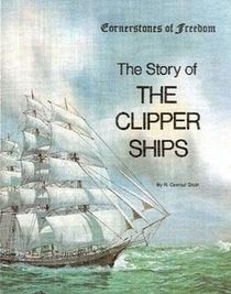 The Story of the Clipper Ships (Cornerstones of Freedom)