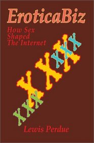 Eroticabiz: How Sex Shaped the Internet