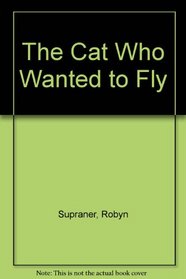 The Cat Who Wanted to Fly