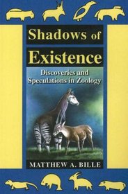 Shadows of Existence: Discoveries and Speculations in Zoology