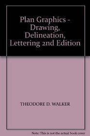 Plan Graphics - Drawing, Delineation, Lettering 2nd Edition