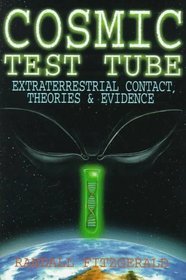Cosmic Test Tube: Extraterrestrial Contact, Theories  Evidence