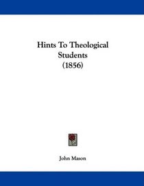Hints To Theological Students (1856)