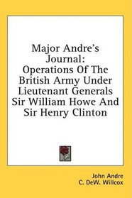 Major Andre's Journal: Operations Of The British Army Under Lieutenant Generals Sir William Howe And Sir Henry Clinton