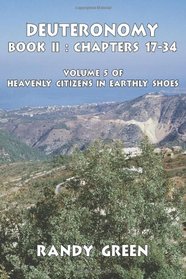 Deuteronomy Book II: Chapters 17-34: Volume 5 of Heavenly Citizens in Earthly Shoes