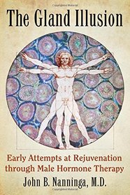 The Gland Illusion: Early Attempts at Rejuvenation Through Male Hormone Therapy