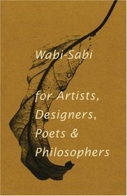 Wabi-Sabi: for Artists, Designers, Poets  Philosophers