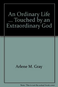 An Ordinary Life ... Touched by an Extraordinary God