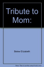 Tribute to Mom