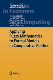 Applying Fuzzy Mathematics to Formal Models in Comparative Politics (Studies in Fuzziness and Soft Computing)