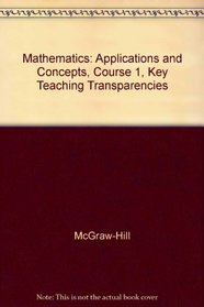 Mathematics Applications and Concepts Course 1, Key Teaching Transparencies