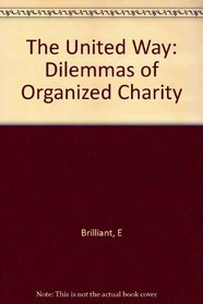 The United Way: Dilemmas of Organized Charity