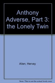 Anthony Adverse, Part 3:  the Lonely Twin
