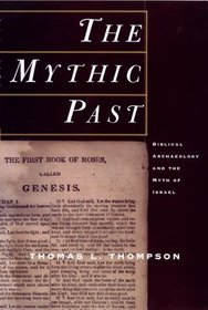 The Mythic Past: Biblical Archaeology and the Myth of Israel (British Commonwealth, United States, United Nations, 1993)