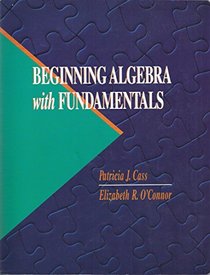 Beginning Algebra With Fundamentals (Pws Series in Developmental Business, and Technical Mathematice)