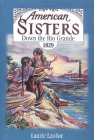 Down the Rio Grande, 1829 (American Sisters)