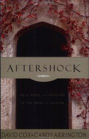 Aftershock: Help, Hope, and Healing in the Wake of Suicide