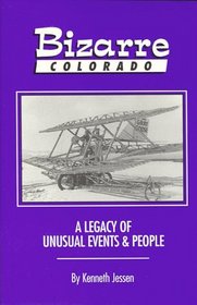 Bizarre Colorado: A Legacy of Unusual Events  People