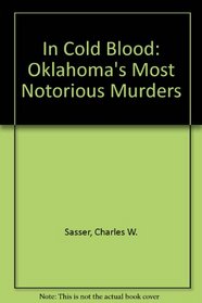 In Cold Blood: Oklahoma's Most Notorious Murders
