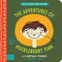 Adventures of Huckleberry Finn: A Camping Primer (Baby Lit)