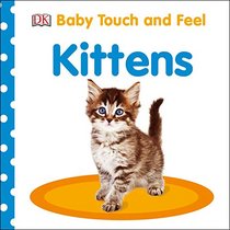 Baby Touch and Feel: Kittens (Baby Touch & Feel)