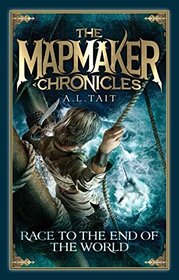 Race to the End of the World (Mapmaker Chronicles, Bk 1)