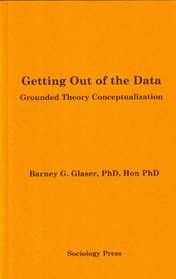 Getting Out of the Data: Grounded Theory Conceptualization
