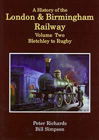 A History of the London and Birmingham Railway: Bletchley to Rugby v. 2