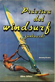 Practica del Windsurf - Funboard (Spanish Edition)
