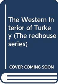 The Western Interior of Turkey (The redhouse series)