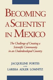 Becoming a Scientist in Mexico: The Challenge of Creating a Scientific Community in an Underdeveloped Country