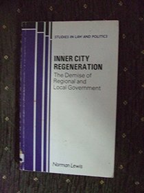 Inner City Regeneration: The Demise of Regional and Local Government (Studies in Law and Practice)