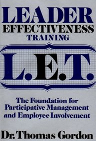 Leader Effectiveness Training, L.E.T. : the Foundation for Participative Managem