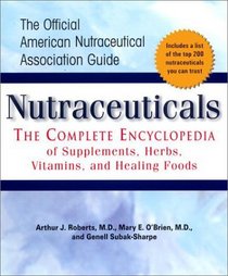 Nutraceuticals: The Complete Encyclopedia of Supplements, Herbs, Vitamins, and Healing Foods