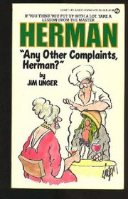 Any Other Complaints Herman?