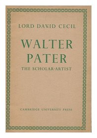 Walter Pater;: The scholar-artist