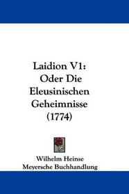 Laidion V1: Oder Die Eleusinischen Geheimnisse (1774) (German Edition)