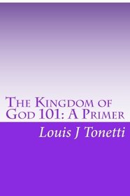 The Kingdom of God 101: A Primer (Volume 1)