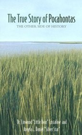 The True Story of Pocahontas:  The Other Side of History