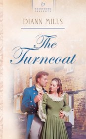 The Turncoat (Heartsong Presents, No 527)