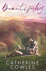 Beautifully Broken Life (Sutter Lake, Bk 2)