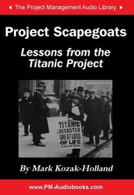 Project Scapegoats: Lessons from the Titanic Project